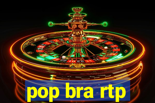 pop bra rtp